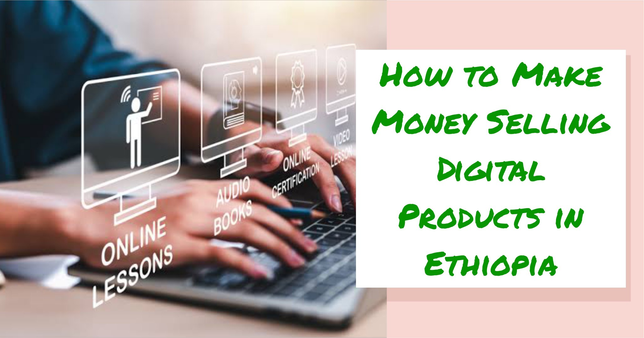 How to Make Money Selling Digital Products in Ethiopia
